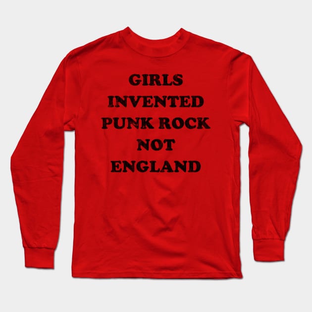 Girls Invented Punk Rock Not England Long Sleeve T-Shirt by DankFutura